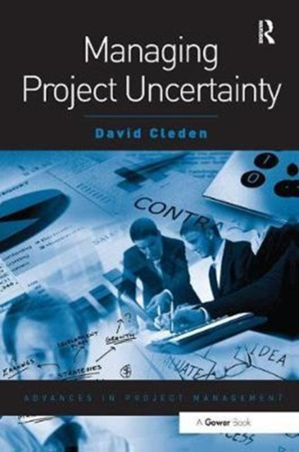 Book cover of: Managing Project Uncertainty. By: David Cleden