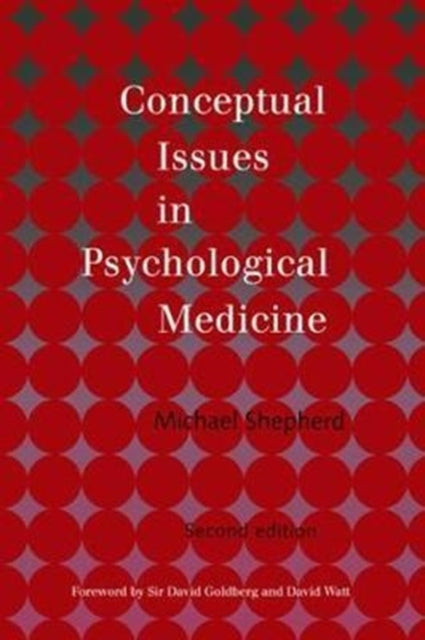 Book cover of: Conceptual Issues in Psychological Medicine. By: The Late Michael Shepherd
