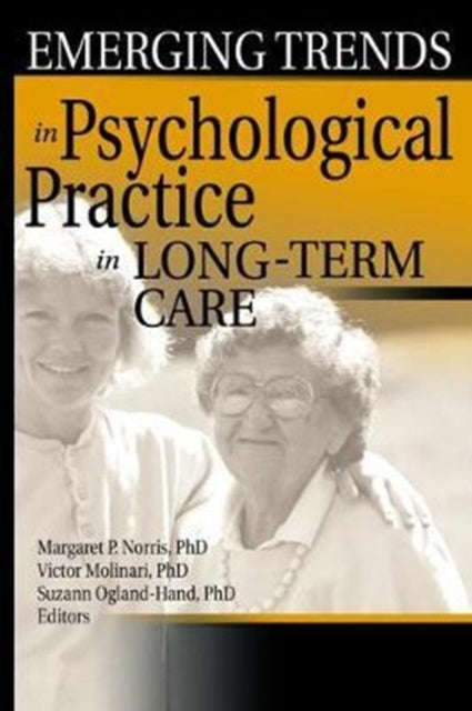 Book cover of: Emerging Trends in Psychological Practice in Long-Term Care. By: Margaret Norris