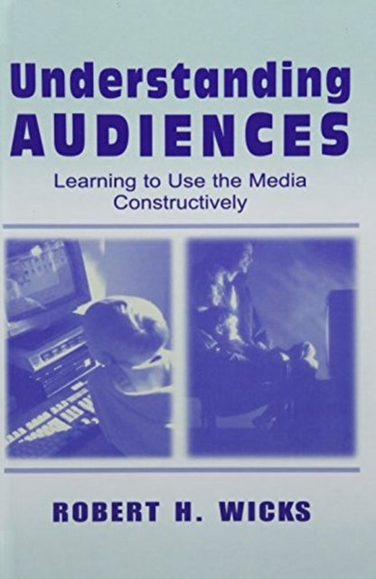 Book cover of: Understanding Audiences. By: Robert H. Wicks