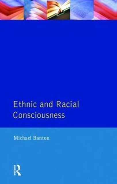 Book cover of: Ethnic and Racial Consciousness. By: Michael Banton