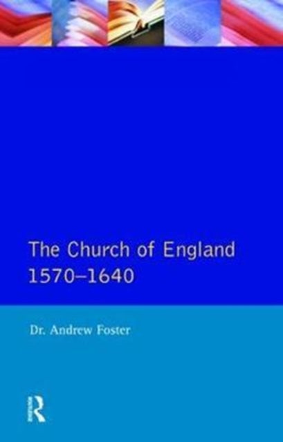 Book cover of: Church of England 1570-1640,The. By: Andrew Foster