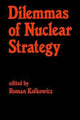 Book cover of: Dilemmas of Nuclear Strategy. By: Roman Kolkowicz