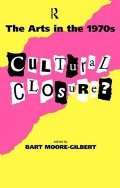 Book cover of: Arts in the 1970s. By: Bart Moore-Gilbert