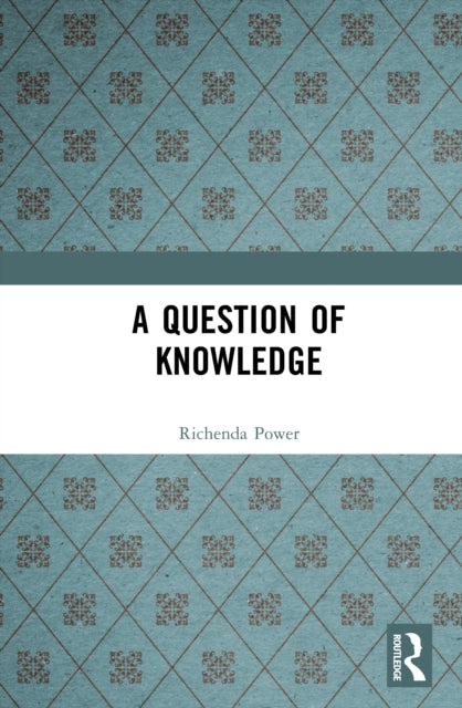 Book cover of: Question of Knowledge. By: Richenda Power