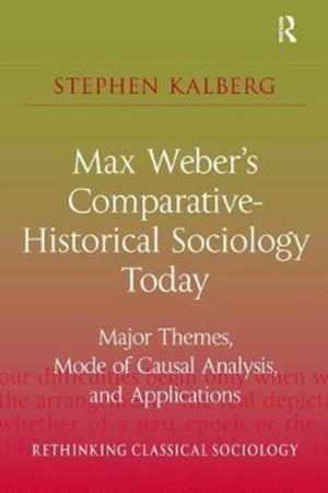 Max Weber's Comparative-Historical Sociology Today
