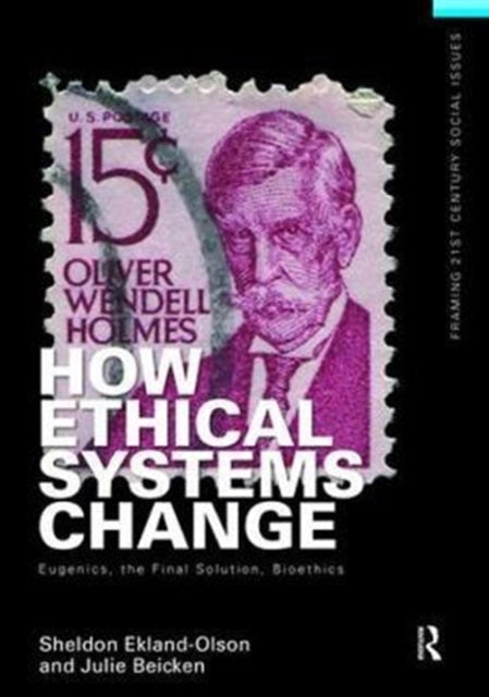 Book cover of: How Ethical Systems Change: Eugenics, the Final Solution, Bioethics. By: Sheldon Ekland-Olson