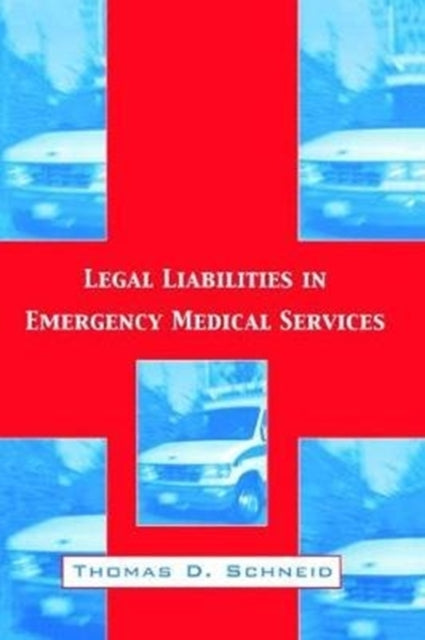 Book cover of: Legal Liabilities in Emergency Medical Services. By: Thomas D. Schneid
