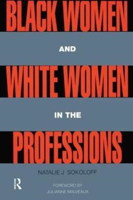 Book cover of: Black Women and White Women in the Professions. By: Natalie J. Sokoloff