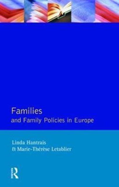 Book cover of: Families and Family Policies in Europe. By: Linda Hantrais