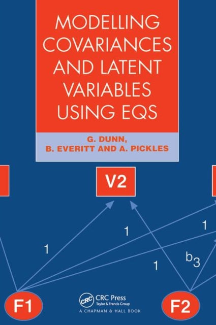 Book cover of: Modelling Covariances and Latent Variables Using EQS. By: G. Dunn