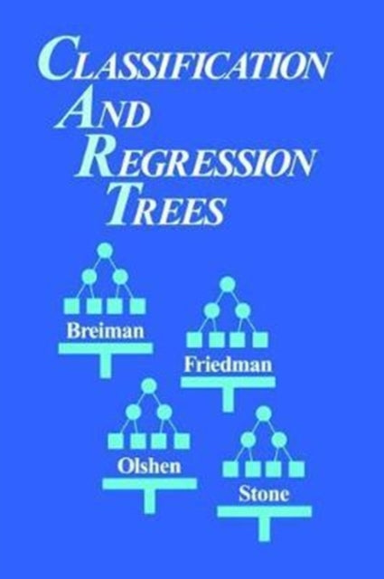 Book cover of: Classification and Regression Trees. By: Leo Breiman