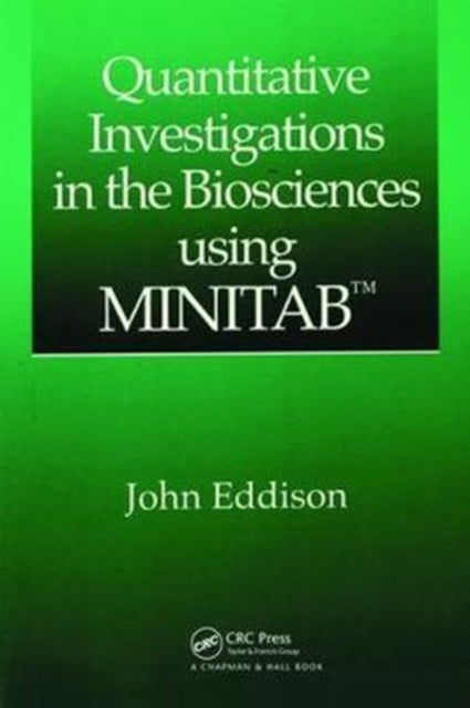 Book cover of: Quantitative Investigations in the Biosciences using MINITAB. By: John Eddison