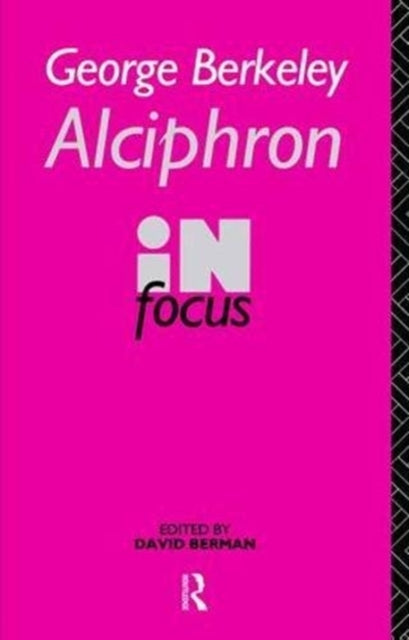 Book cover of: George Berkeley Alciphron in Focus. By: David Berman