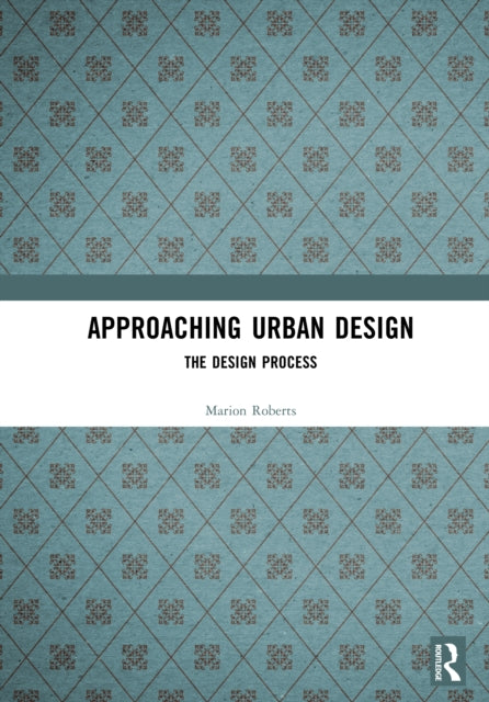 Book cover of: Approaching Urban Design. By: Marion Roberts