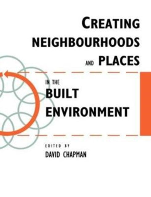 Book cover of: Creating Neighbourhoods and Places in the Built Environment. By: David Chapman