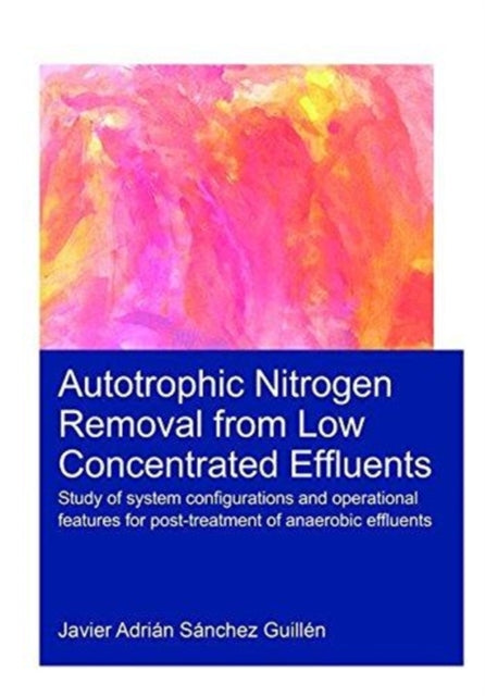 Book cover of: Autotrophic Nitrogen Removal from Low Concentrated Effluents