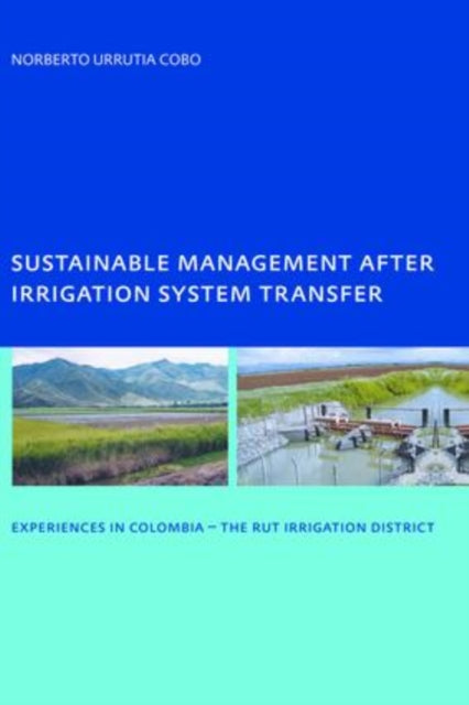 Book cover of: Sustainable Management After Irrigation System Transfer. By: Norberto Urrutia Cobo