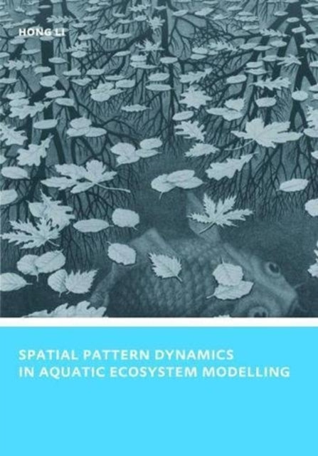 Book cover of: Spatial Pattern Dynamics in Aquatic Ecosystem Modelling. By: Hong Li