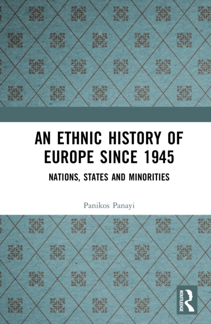 Book cover of: Ethnic History of Europe since 1945. By: Panikos Panayi