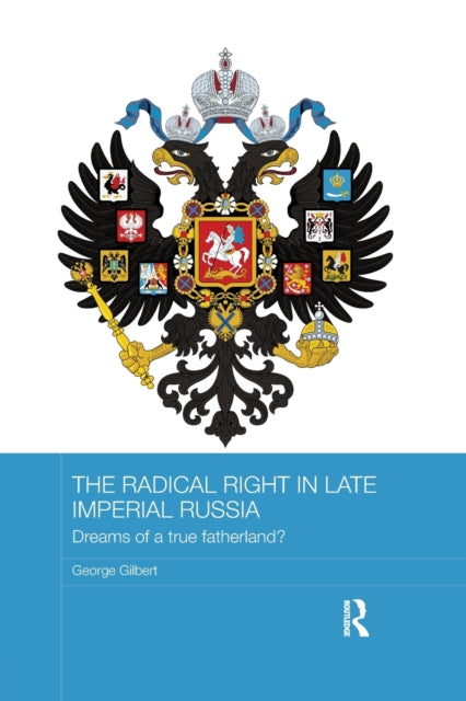 Book cover of: Radical Right in Late Imperial Russia. By: George Gilbert