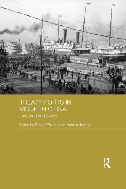 Book cover of: Treaty Ports in Modern China. By: Robert Bickers