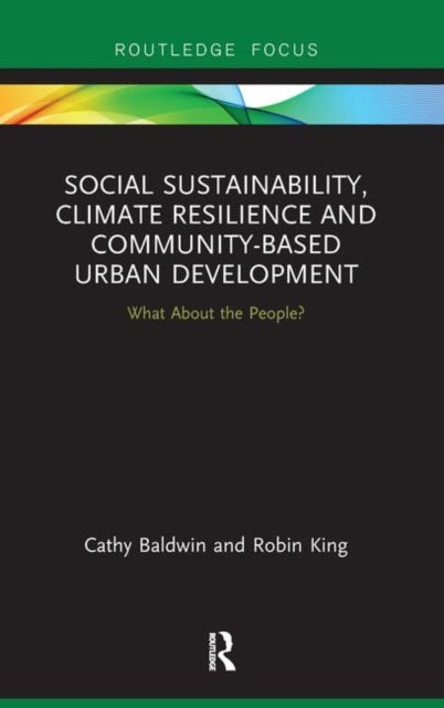 Book cover of: Social Sustainability, Climate Resilience and Community-Based Urban Development. By: Cathy Baldwin