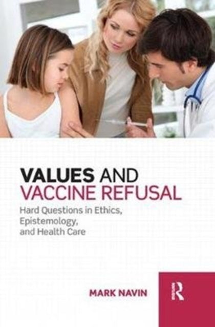 Book cover of: Values and Vaccine Refusal. By: Mark Navin