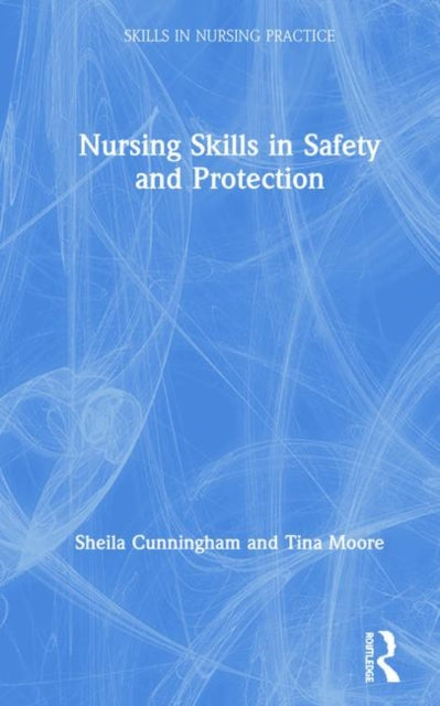 Book cover of: Nursing Skills in Safety and Protection. By: Sheila Cunningham