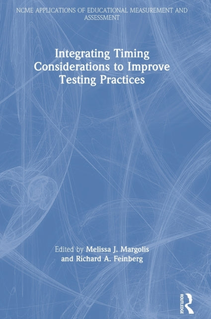 Book cover of: Integrating Timing Considerations to Improve Testing Practices. By: Melissa J. Margolis