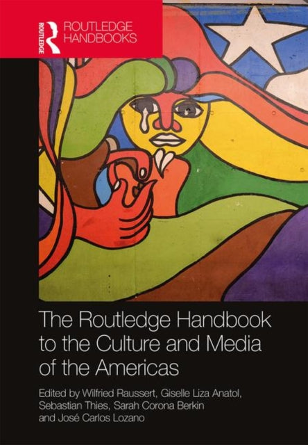 Book cover of: Routledge Handbook to the Culture and Media of the Americas. By: Wilfried Raussert