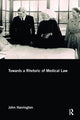 Book cover of: Towards a Rhetoric of Medical Law. By: John Harrington