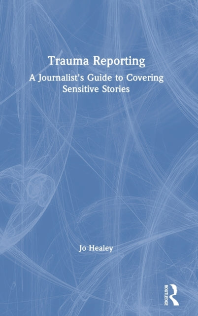 Book cover of: Trauma Reporting. By: Jo Healey