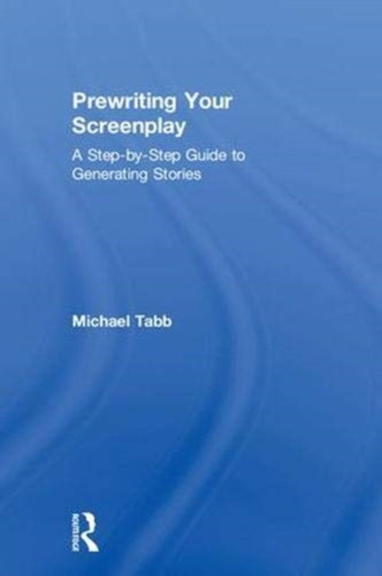 Book cover of: Prewriting Your Screenplay. By: Michael Tabb
