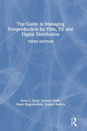 Guide to Managing Postproduction for Film, TV, and Digital Distribution