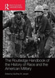 Book cover of: Routledge Handbook of the History of Race and the American Military. By: Geoffrey Jensen