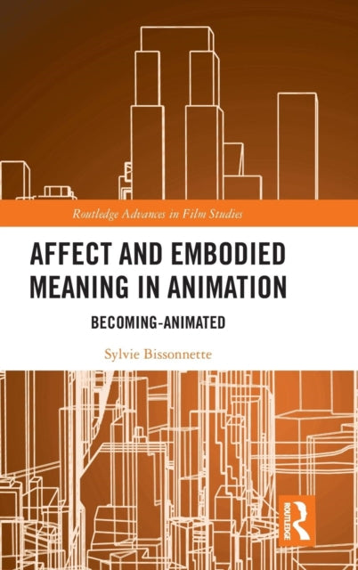 Book cover of: Affect and Embodied Meaning in Animation. By: Sylvie Bissonnette