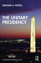 Book cover of: Unitary Presidency. By: Graham G. Dodds