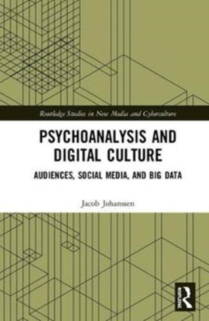 Book cover of: Psychoanalysis and Digital Culture. By: Jacob Johanssen