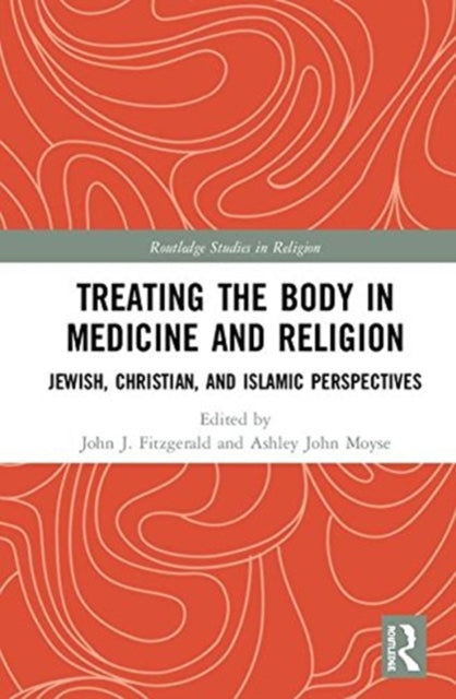 Book cover of: Treating the Body in Medicine and Religion. By: John J. Fitzgerald