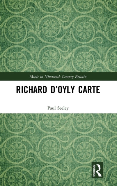 Book cover of: Richard D’Oyly Carte. By: Paul Seeley