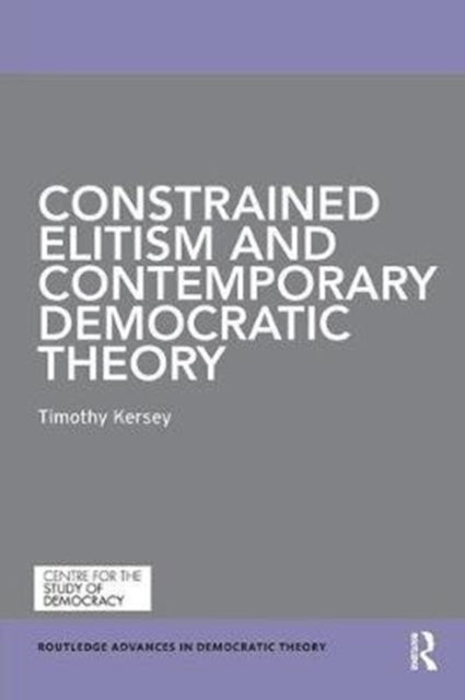 Book cover of: Constrained Elitism and Contemporary Democratic Theory. By: Timothy Kersey