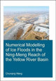 Book cover of: Numerical Modelling of Ice Floods in the Ning-Meng Reach of the Yellow River Basin. By: Chunqing Wang
