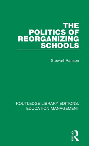 Politics of Reorganizing Schools