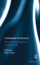 Book cover of: Unheeded Hinterland. By: Dilip Gogoi