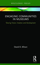Book cover of: Engaging Communities in Museums. By: David B. Allison