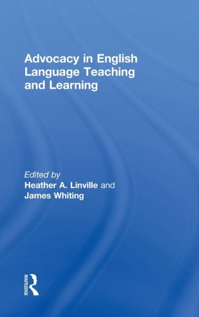 Book cover of: Advocacy in English Language Teaching and Learning. By: Heather A. Linville