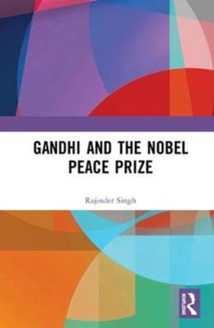 Book cover of: Gandhi and the Nobel Peace Prize. By: Rajinder Singh