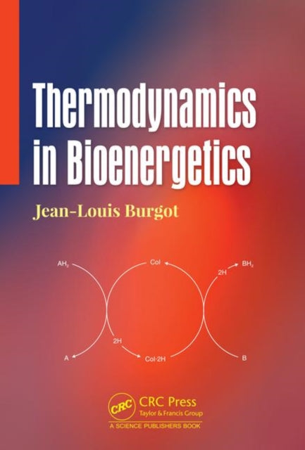 Book cover of: Thermodynamics in Bioenergetics. By: Jean-Louis Burgot