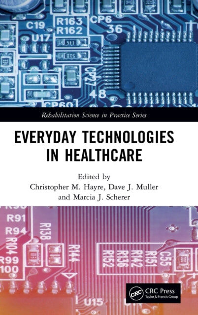 Book cover of: Everyday Technologies in Healthcare. By: Christopher M. Hayre
